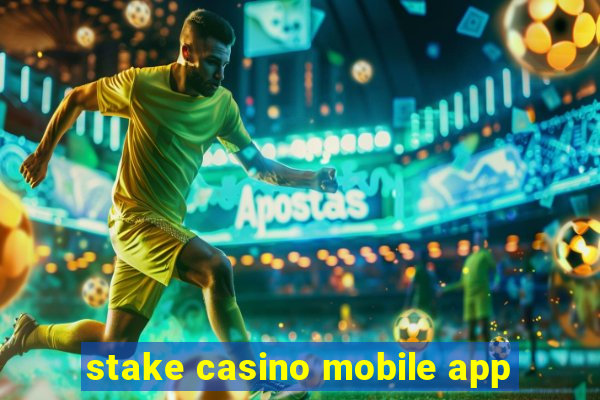 stake casino mobile app